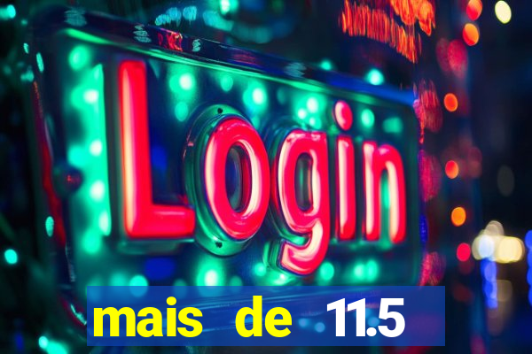 mais de 11.5 escanteios o que significa
